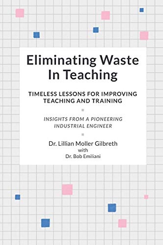 Eliminating Waste In Teaching: Timeless Lessons for Improving Teaching and Training