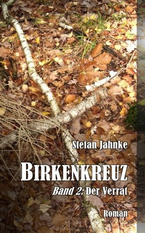 Birkenkreuz 2: Der Verrat (Die Birkenkreuz-Saga, Band 2)