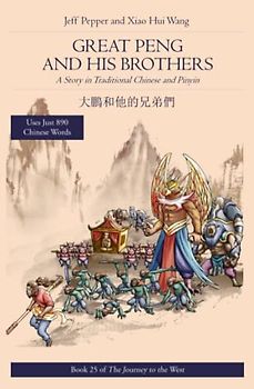 Great Peng and His Brothers: A Story in Traditional Chinese and Pinyin (Journey to the West in Traditional Chinese, Band 25)
