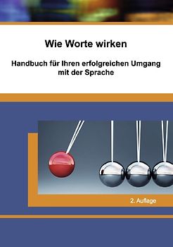 Wie Worte wirken. Handbuch zur Rhetorik