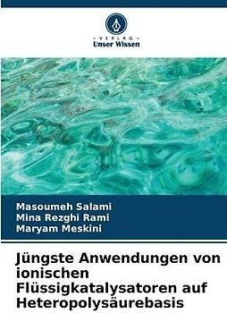 Jüngste Anwendungen von ionischen Flüssigkatalysatoren auf Heteropolysäurebasis