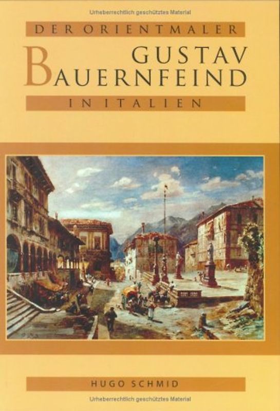 Der Orientmaler Gustav Bauernfeind in Italien