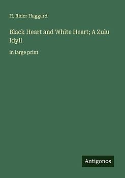 Black Heart and White Heart; A Zulu Idyll