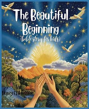 The Beautiful Beginning: Bible story for kids (Bible Stories for Kids)