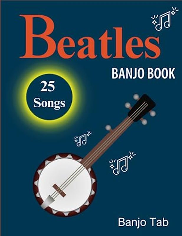 Beatles Banjo Book: 25 Songs For Tab Banjo