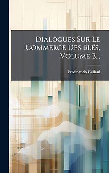 Dialogues Sur Le Commerce Des BlÃ(c)s, Volume 2...