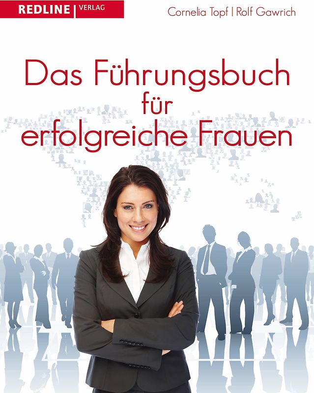Das Führungsbuch für erfolgreiche Frauen