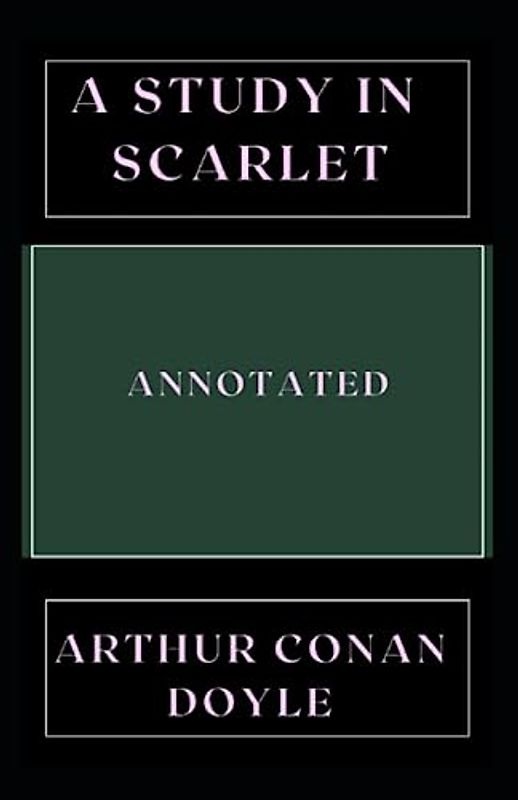 A Study in Scarlet: Annotated
