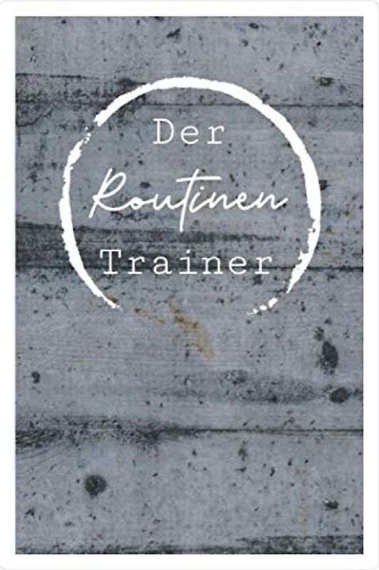 Der Routinen Trainer: 120 Seiten 6x9" Buch, das dir dabei helfen soll 5 neue gesunde Gewohnheiten aufzubauen. Keine falschen Versprechen: Fünf ... dich den zusätzlichen Herausforderungen