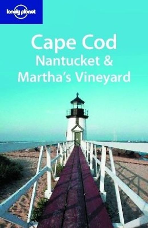 Cape Cod. Nantucket and Martha's Vineyard (Lonely Planet Cape Cod, Nantucket & Martha's Vineyard)