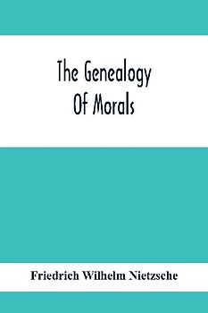 The Genealogy Of Morals
