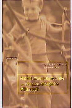 Der ganz alltägliche Missbrauch