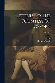 Letters To The Countess Of Ossory; Volume 1