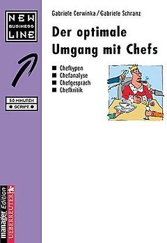 Der optimale Umgang mit Chefs. Cheftypen, Chefanalyse, Chefgespräch, Chefkritik