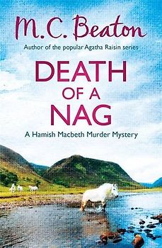 Death of a Nag: A Hamish Macbeth Murder Mystery - Beaton, M. C.