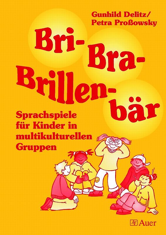 Bri- Bra- Brillenbär. Sprachspiele für Kinder in multikulturellen Gruppen (1. und 2. Klasse)