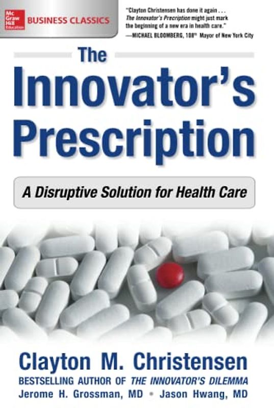 The Innovator's Prescription: A Disruptive Solution for Health Care