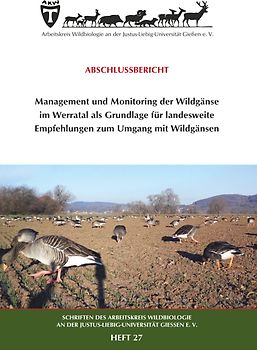 Management und Monitoring der Wildgänse im Werratal als Grundlage für landesweite Empfehlungen zum Umgang mit Wildgänsen