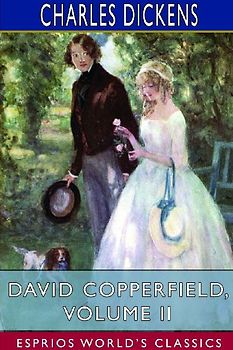 David Copperfield, Volume II (Esprios Classics)