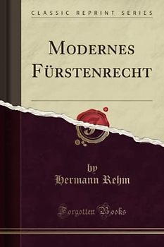 Modernes Fürstenrecht (Classic Reprint)