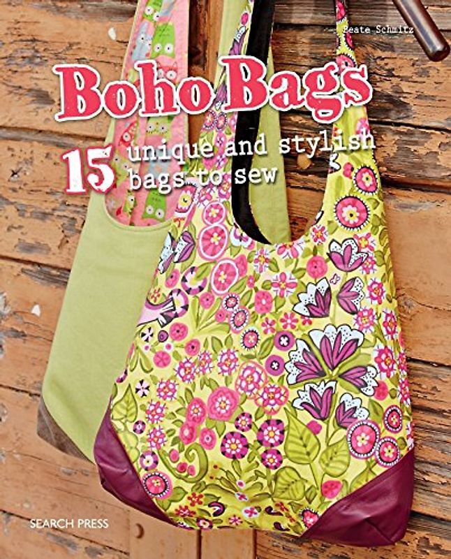 Boho Bags: 15 unique and stylish bags to make: 15 Unique and Stylish Bags to Sew