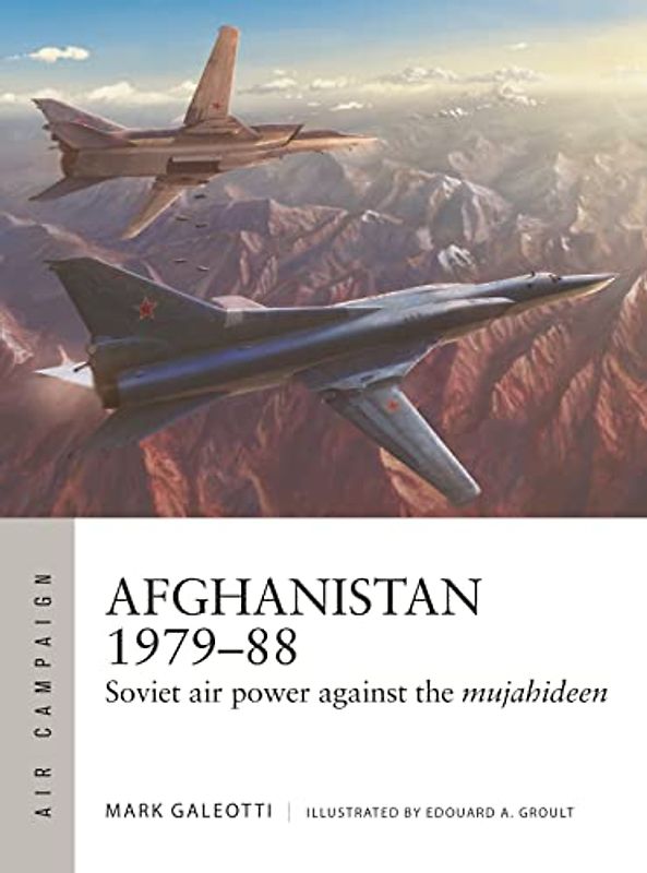 Afghanistan 1979–88: Soviet air power against the mujahideen (Air Campaign)