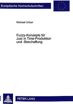 Fuzzy-Konzepte für Just in Time-Produktion und -Beschaffung