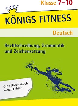 Rechtschreibung, Grammatik und Zeichensetzung. Deutsch Klasse 7-10.