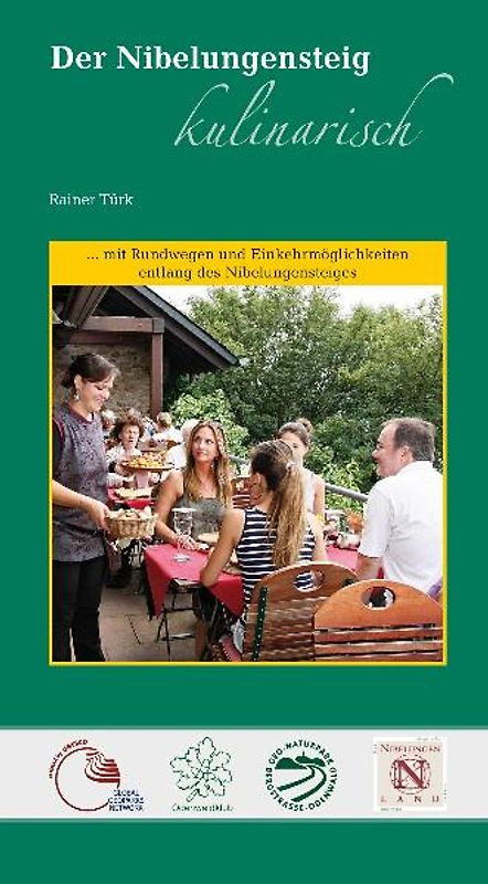 Der Nibelungensteig kulinarisch. 22 Rundwege am Nibelungensteig mit Einkehrmöglichkeiten und Kochrezepten