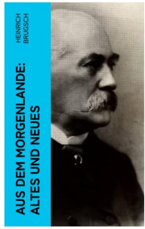 Aus dem Morgenlande: Altes und Neues