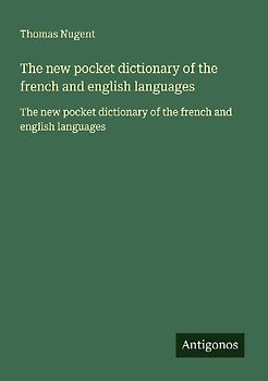 The new pocket dictionary of the french and english languages