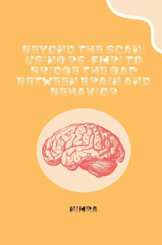 Beyond the Scan: Using rs-fMRI to Bridge the Gap Between Brain and Behavior