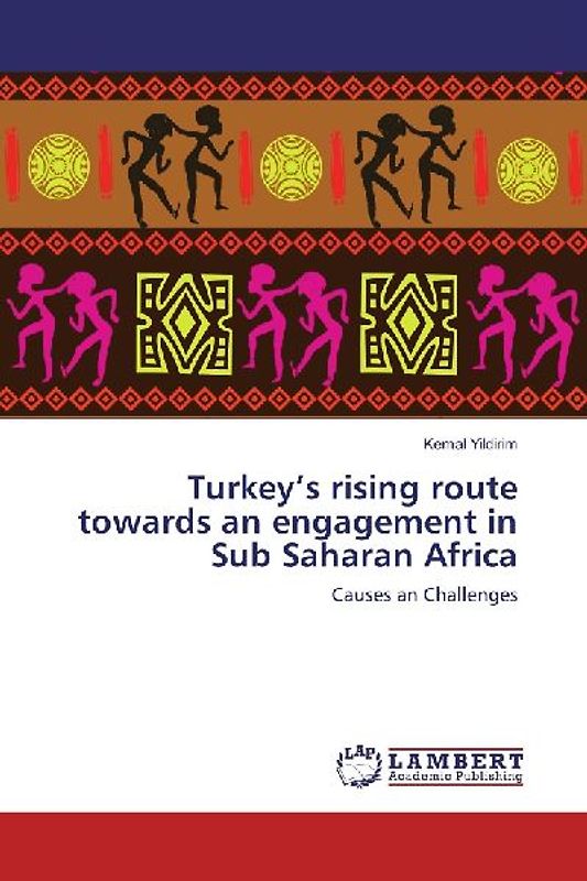 Turkey's rising route towards an engagement in Sub Saharan Africa