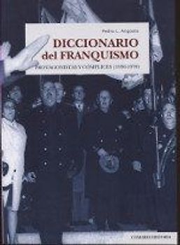 Diccionario del franquismo : protagonistas y cómplices, 1936-1978