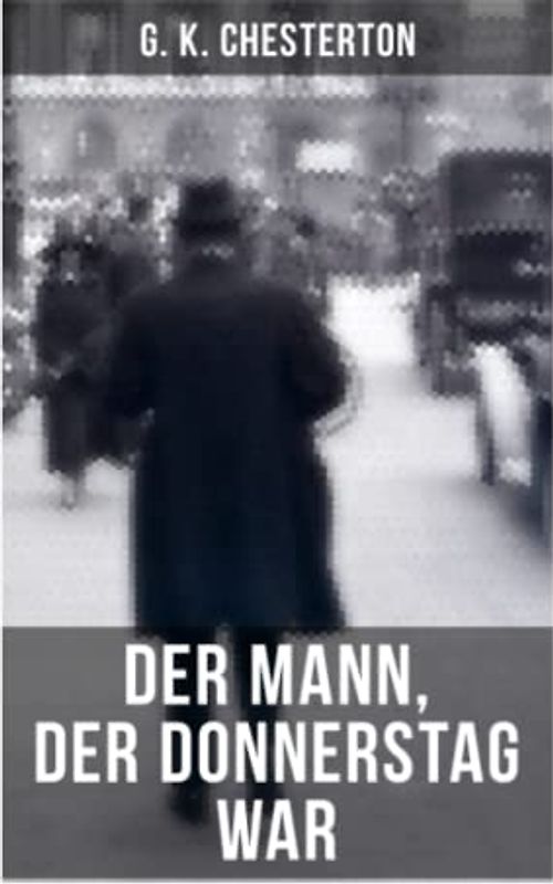 Der Mann, der Donnerstag war: Politischer Abenteuerroman