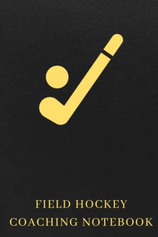 Field Hockey Coaching Notebook: Field Hockey Drawing And Notepad Pages - The Perfect Gift For Field Hockey Lovers Or Field Hockey Fans