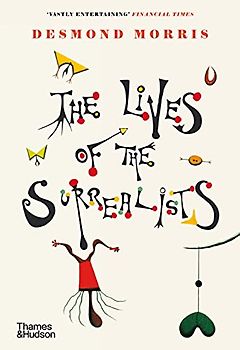 The Lives of the Surrealists: Desmond Morris