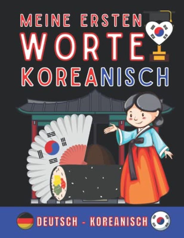Meine ersten worte auf koreanisch: (Deutsch-Koreanisch), Koreanisch lernen für Erwachsene und Kinder, Koreanisch für alle, Koreanisch für Anfänger
