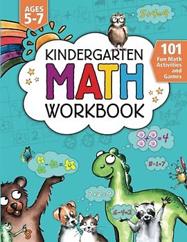 Kindergarten Math Workbook: 101 Fun Math Activities and Games | Addition and Subtraction, Counting, Worksheets, and More | Kindergarten and 1st Grade Activity Book Age 5-7 | Homeschool