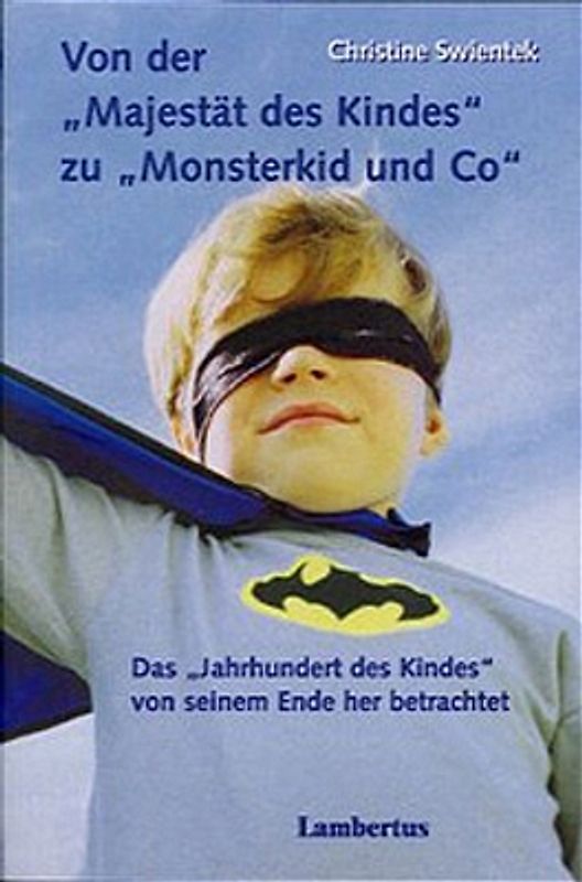 Von der "Majestät des Kindes" zu "Monsterkid und Co"