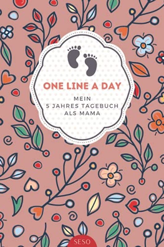 One Line A Day - Mein 5 Jahres Tagebuch als Mama: Eine Zeile pro Tag - fünf Jahre lang a5 I Originelles Geschenk für die werdende Mutter, Schwangere ... von schönen Baby und Kinder Erinnerungen