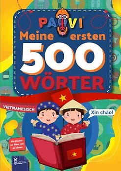 Vietnamesisch: PAVI - 500 erste Wörter: Tiếng Việt: Geschenkbuch für Kinder, Anfänger, Fortgeschrittene - Wörterbuch Fremdsprachen: Vietnamesisch – Tiếng Việt