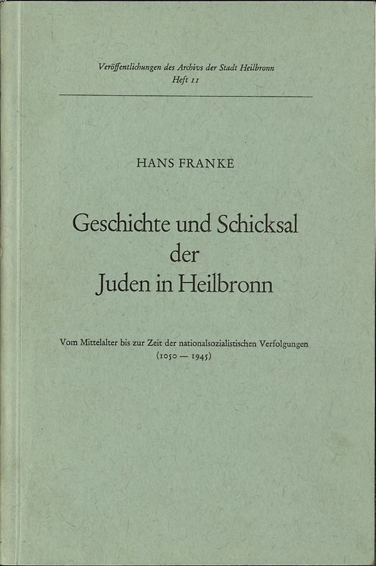 Geschichte und Schicksal der Juden in Heilbronn