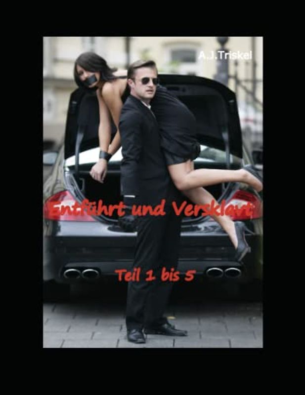 Entführt und Versklavt: Teil 1 bis 5