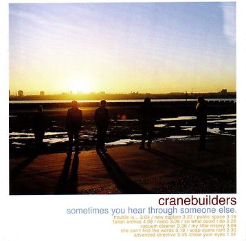 Cranebuilders - Sometimes You Hear Through Someone Else