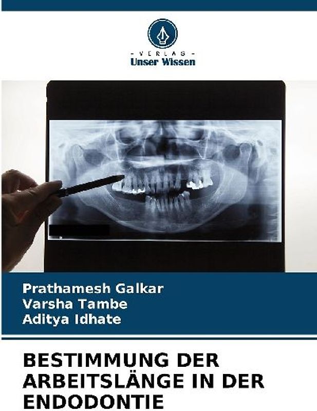 BESTIMMUNG DER ARBEITSLÄNGE IN DER ENDODONTIE