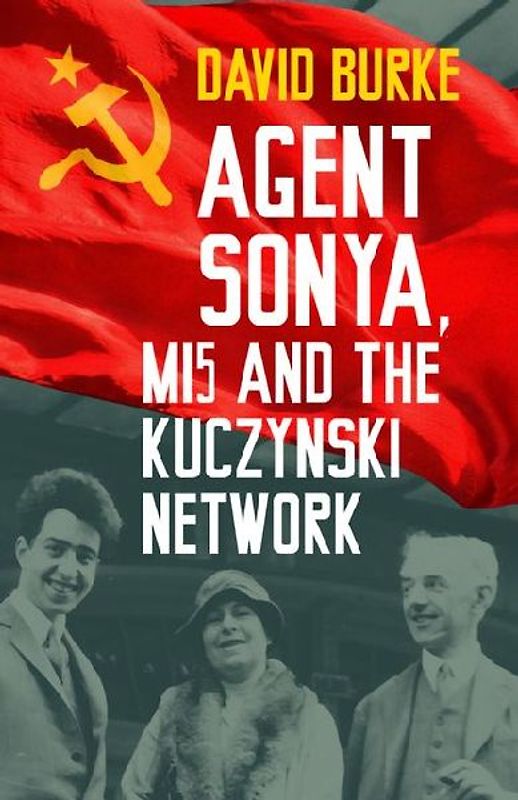 Agent Sonya, MI5 and the Kuczynski Network
