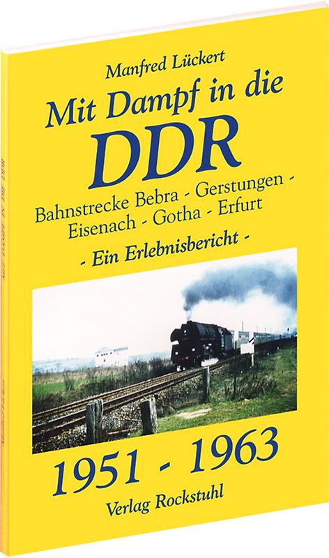 Mit Dampf in die DDR - Bahnstrecke Bebra - Gerstungen - Eisenach - Gotha - Erfurt von 1951-1963