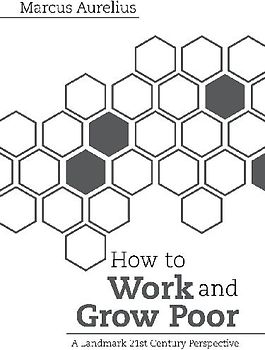 How to Work and Grow Poor