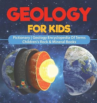 Geology For Kids - Pictionary | Geology Encyclopedia Of Terms | Children's Rock & Mineral Books